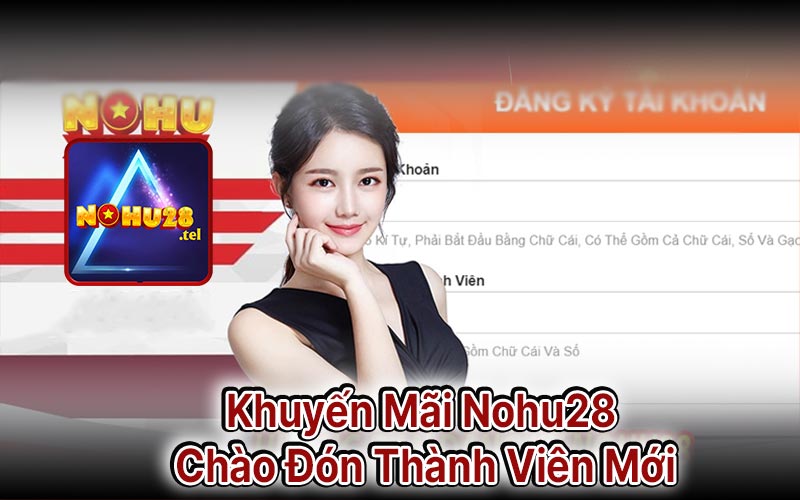 Nick Rankmat
Khuyến Mãi Nohu28 Chào Đón Thành Viên Mới